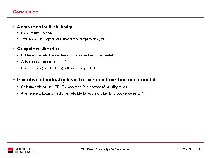 Conclusion A revolution for the industry • RWA “market risk” x 4 • Total