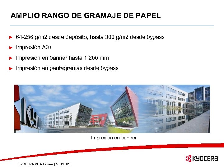 AMPLIO RANGO DE GRAMAJE DE PAPEL 64 -256 g/m 2 desde depósito, hasta 300