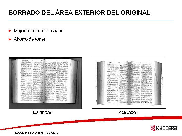 BORRADO DEL ÁREA EXTERIOR DEL ORIGINAL Mejor calidad de imagen Ahorro de tóner Estándar