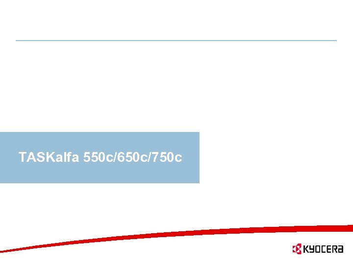 TASKalfa 550 c/650 c/750 c 4 KYOCERA MITA Europe B. V. | 18. 03.