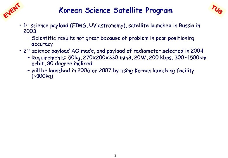 NT VE E Korean Science Satellite Program • 1 st science payload (FIMS, UV
