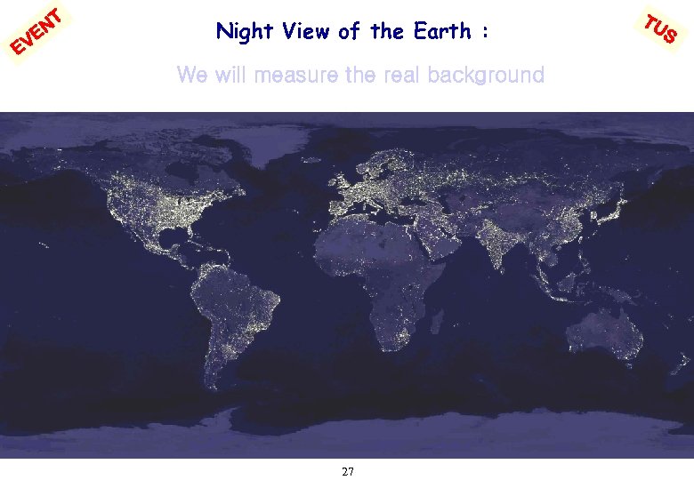 NT VE E Night View of the Earth : We will measure the real