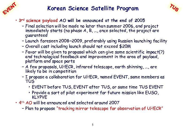 NT VE E Korean Science Satellite Program • 3 rd science payload AO will