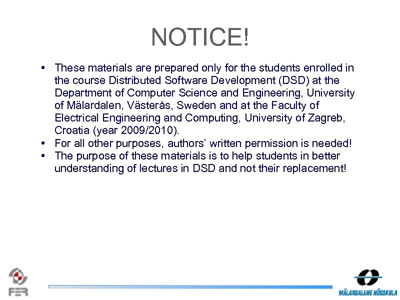 NOTICE! • These materials are prepared only for the students enrolled in the course