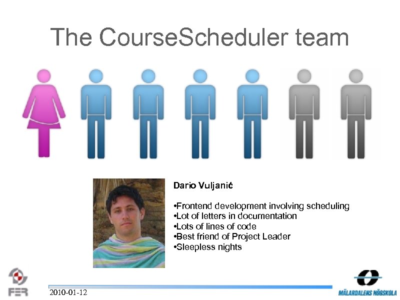 The Course. Scheduler team Dario Vuljanić • Frontend development involving scheduling • Lot of