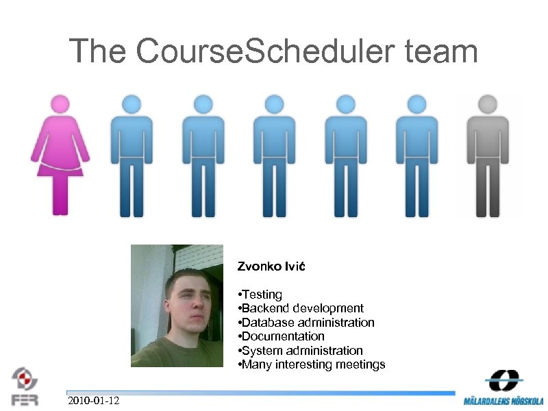 The Course. Scheduler team Zvonko Ivić • Testing • Backend development • Database administration