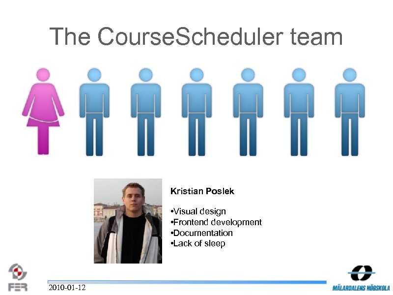 The Course. Scheduler team Kristian Poslek • Visual design • Frontend development • Documentation