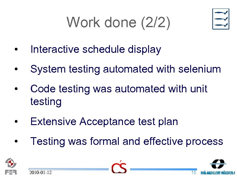 Work done (2/2) • Interactive schedule display • System testing automated with selenium •