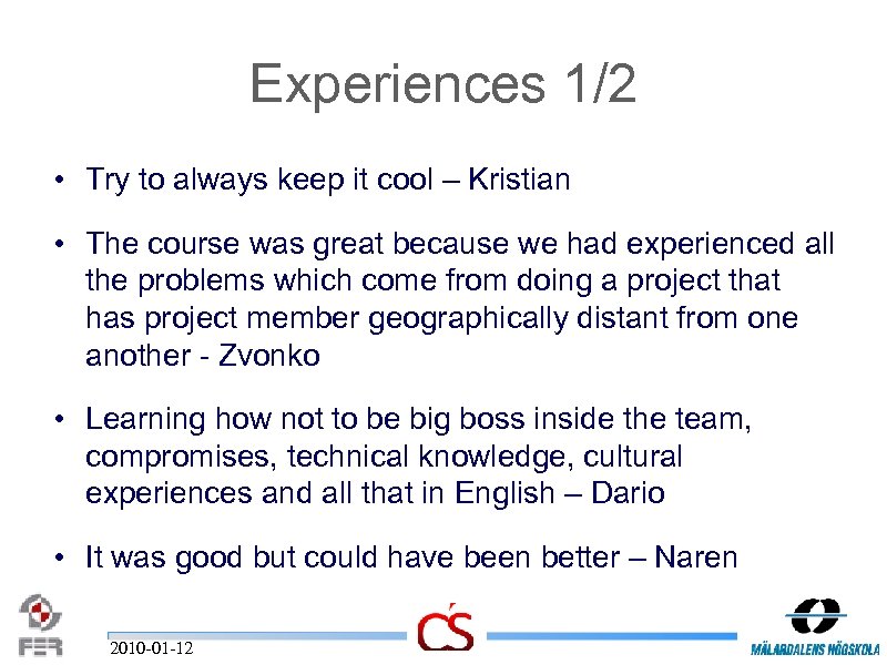 Experiences 1/2 • Try to always keep it cool – Kristian • The course