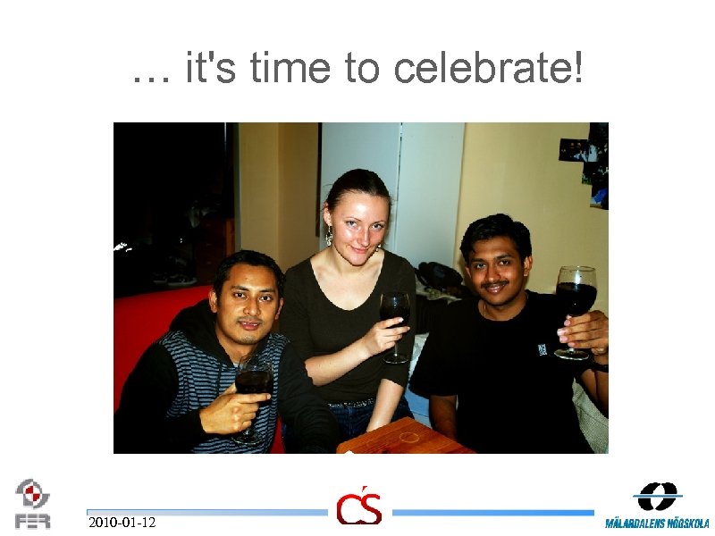 … it's time to celebrate! 2010 -01 -12 