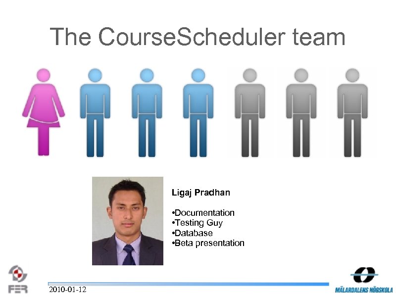 The Course. Scheduler team Ligaj Pradhan • Documentation • Testing Guy • Database •