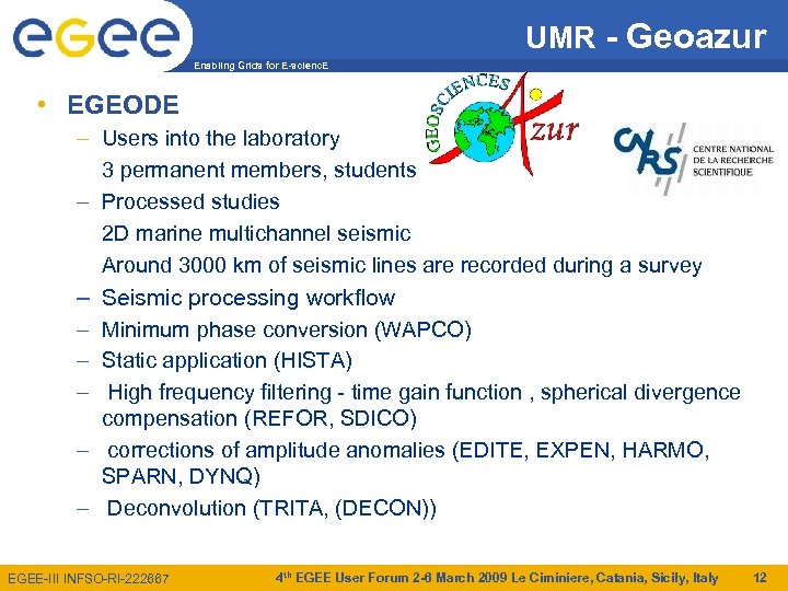 UMR - Geoazur Enabling Grids for E-scienc. E • EGEODE – Users into the