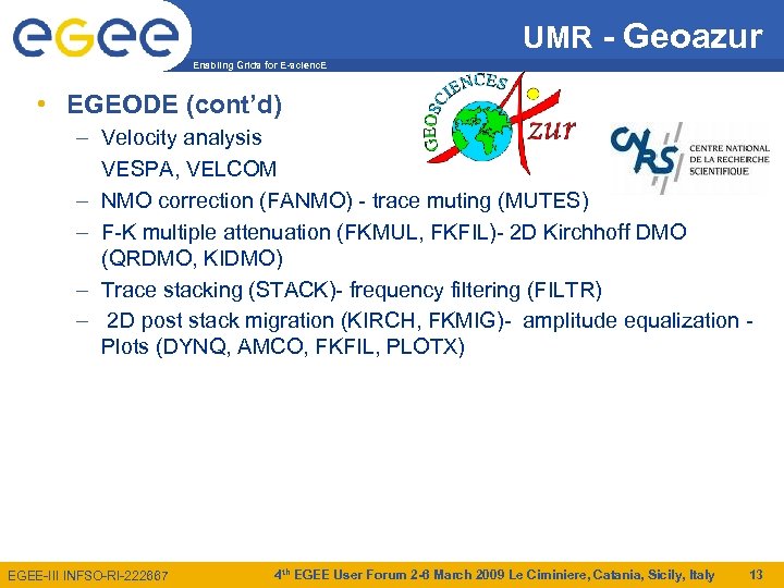 UMR - Geoazur Enabling Grids for E-scienc. E • EGEODE (cont’d) – Velocity analysis