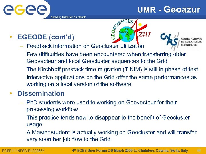 UMR - Geoazur Enabling Grids for E-scienc. E • EGEODE (cont’d) – Feedback information