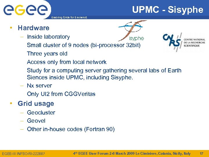 UPMC - Sisyphe Enabling Grids for E-scienc. E • Hardware – Inside laboratory Small