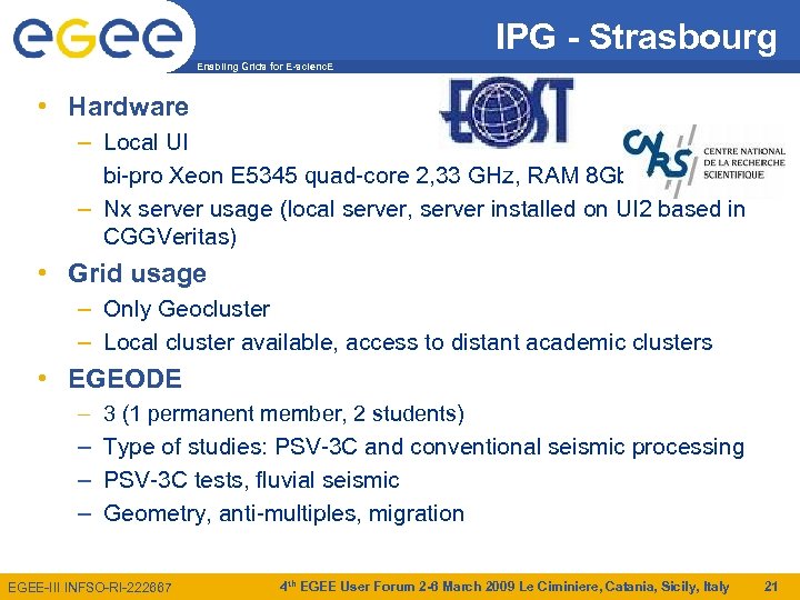 IPG - Strasbourg Enabling Grids for E-scienc. E • Hardware – Local UI bi-pro