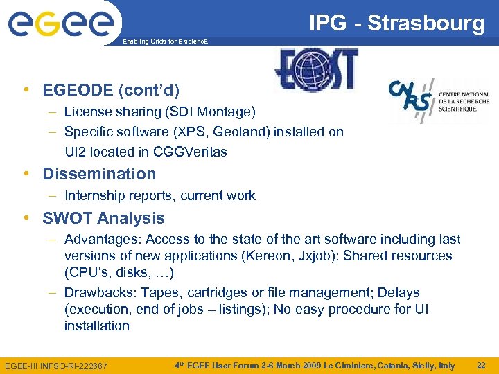 IPG - Strasbourg Enabling Grids for E-scienc. E • EGEODE (cont’d) – License sharing