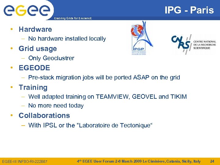 IPG - Paris Enabling Grids for E-scienc. E • Hardware – No hardware installed