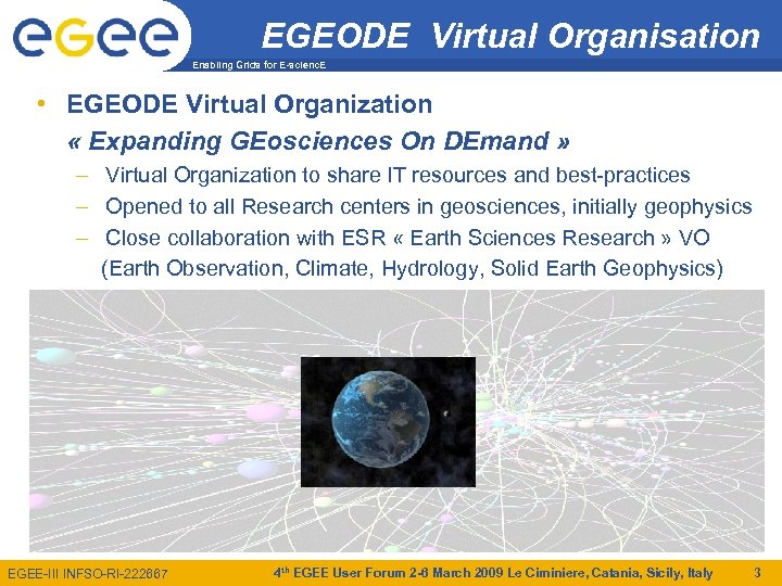 EGEODE Virtual Organisation Enabling Grids for E-scienc. E • EGEODE Virtual Organization « Expanding