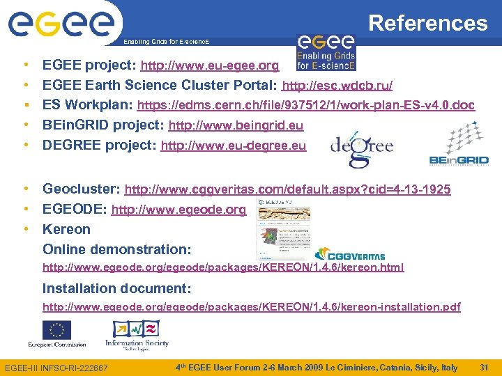 References Enabling Grids for E-scienc. E • EGEE project: http: //www. eu-egee. org •