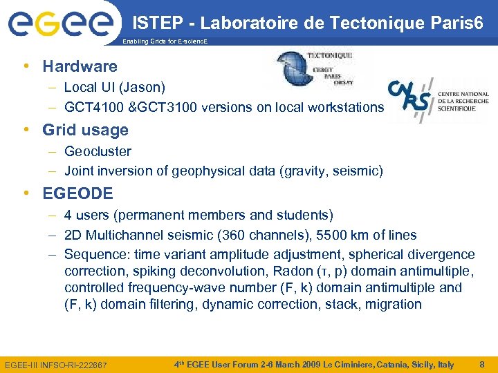 ISTEP - Laboratoire de Tectonique Paris 6 Enabling Grids for E-scienc. E • Hardware