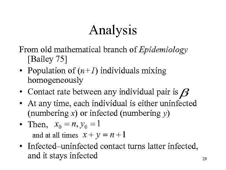 Analysis From old mathematical branch of Epidemiology [Bailey 75] • Population of (n+1) individuals