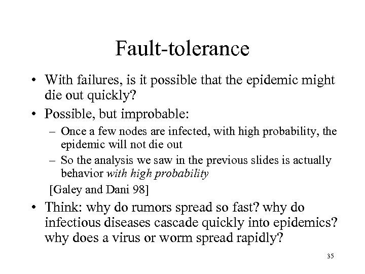 Fault-tolerance • With failures, is it possible that the epidemic might die out quickly?