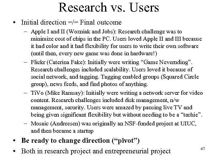 Research vs. Users • Initial direction =/= Final outcome – Apple I and II