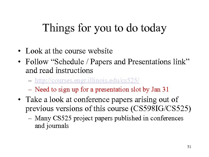 Things for you to do today • Look at the course website • Follow