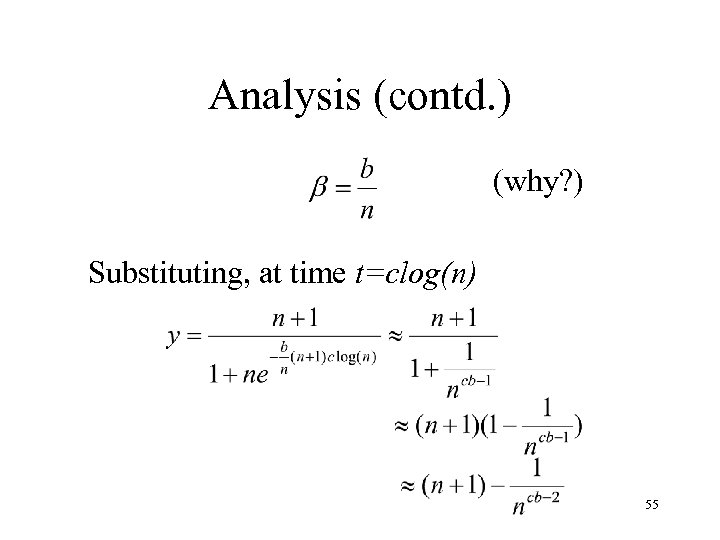 Analysis (contd. ) (why? ) Substituting, at time t=clog(n) 55 