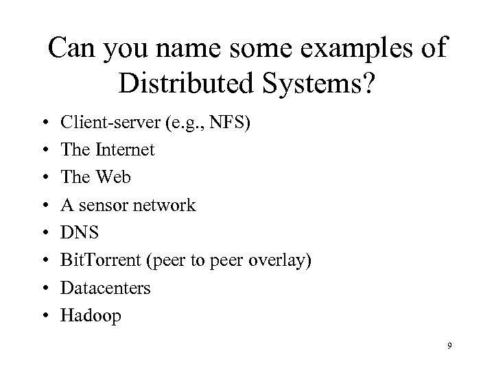 Can you name some examples of Distributed Systems? • • Client-server (e. g. ,