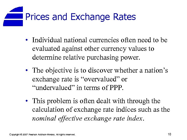 Prices and Exchange Rates • Individual national currencies often need to be evaluated against