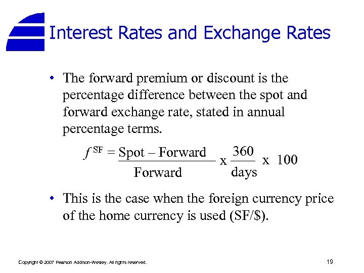 Interest Rates and Exchange Rates • The forward premium or discount is the percentage