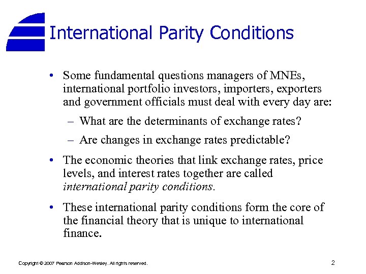 International Parity Conditions • Some fundamental questions managers of MNEs, international portfolio investors, importers,