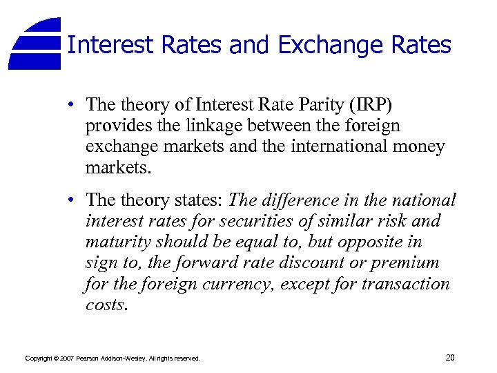 Interest Rates and Exchange Rates • The theory of Interest Rate Parity (IRP) provides