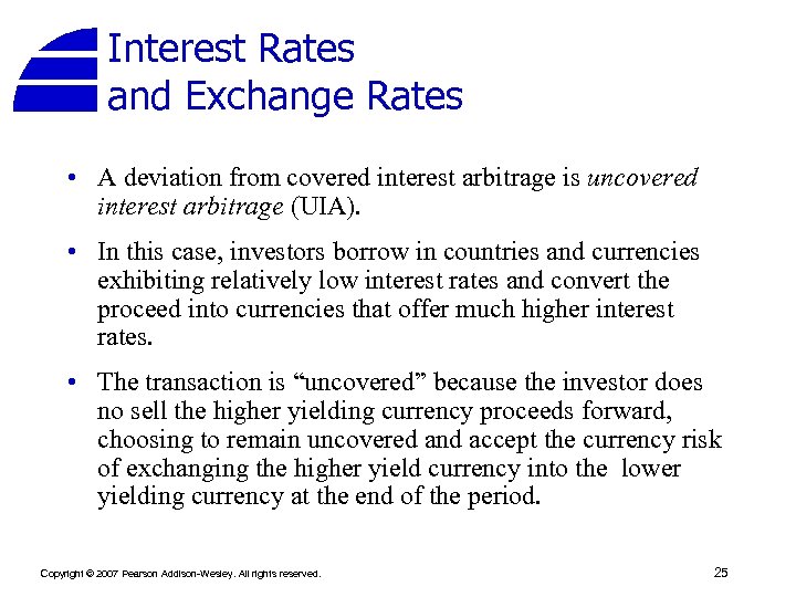 Interest Rates and Exchange Rates • A deviation from covered interest arbitrage is uncovered