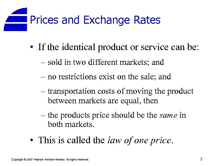 Prices and Exchange Rates • If the identical product or service can be: –