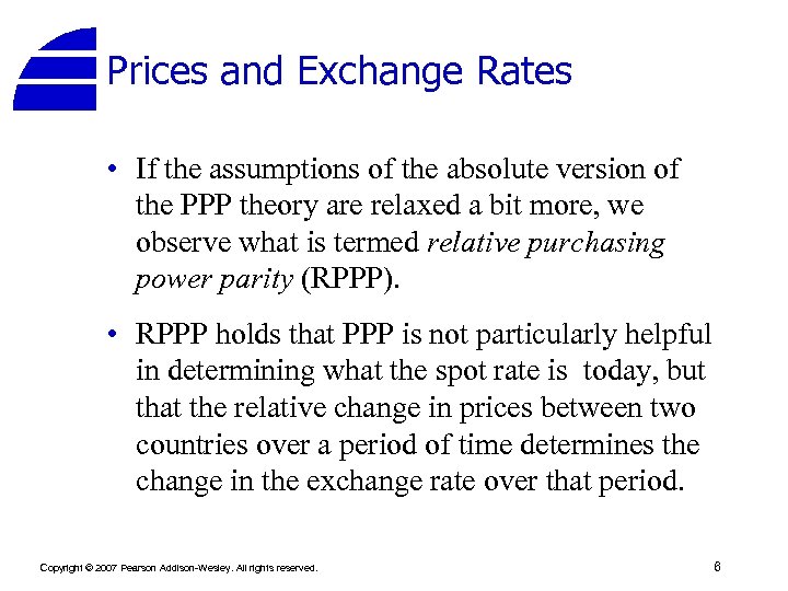 Prices and Exchange Rates • If the assumptions of the absolute version of the