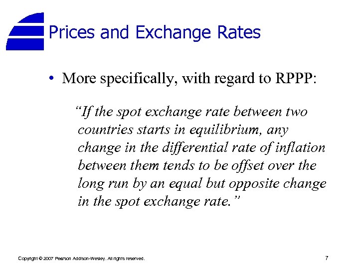 Prices and Exchange Rates • More specifically, with regard to RPPP: “If the spot