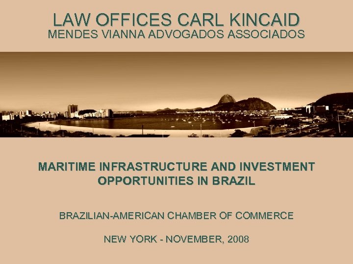 LAW OFFICES CARL KINCAID MENDES VIANNA ADVOGADOS ASSOCIADOS MARITIME INFRASTRUCTURE AND INVESTMENT OPPORTUNITIES IN