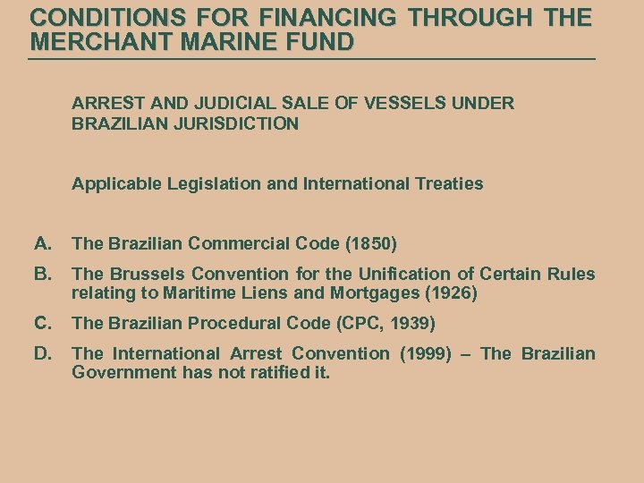 CONDITIONS FOR FINANCING THROUGH THE MERCHANT MARINE FUND ARREST AND JUDICIAL SALE OF VESSELS
