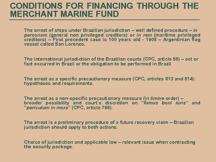 CONDITIONS FOR FINANCING THROUGH THE MERCHANT MARINE FUND The arrest of ships under Brazilian