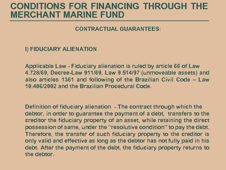 CONDITIONS FOR FINANCING THROUGH THE MERCHANT MARINE FUND CONTRACTUAL GUARANTEES: I) FIDUCIARY ALIENATION Applicable