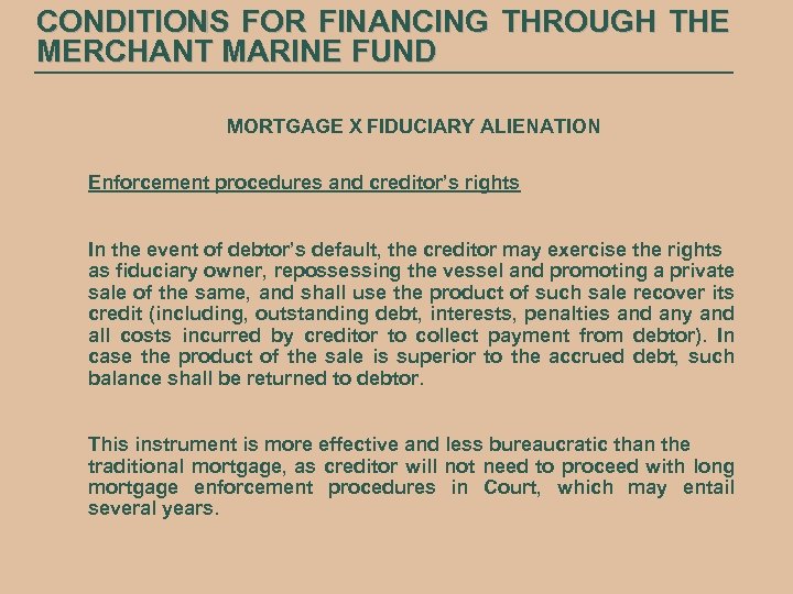 CONDITIONS FOR FINANCING THROUGH THE MERCHANT MARINE FUND MORTGAGE X FIDUCIARY ALIENATION Enforcement procedures