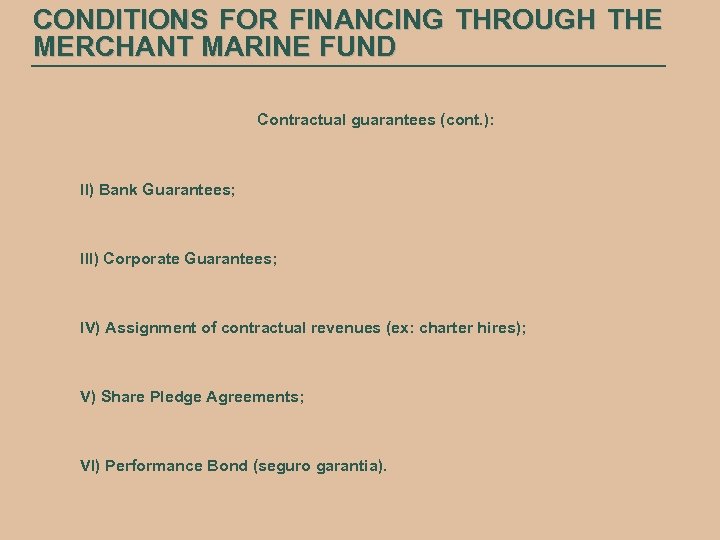 CONDITIONS FOR FINANCING THROUGH THE MERCHANT MARINE FUND Contractual guarantees (cont. ): II) Bank