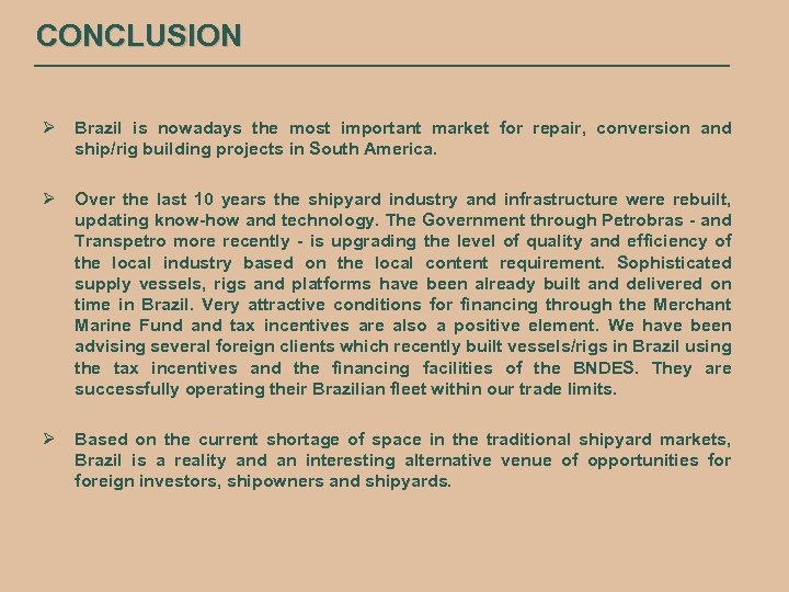 CONCLUSION Ø Brazil is nowadays the most important market for repair, conversion and ship/rig