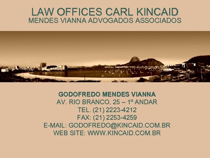 LAW OFFICES CARL KINCAID MENDES VIANNA ADVOGADOS ASSOCIADOS GODOFREDO MENDES VIANNA AV. RIO BRANCO,