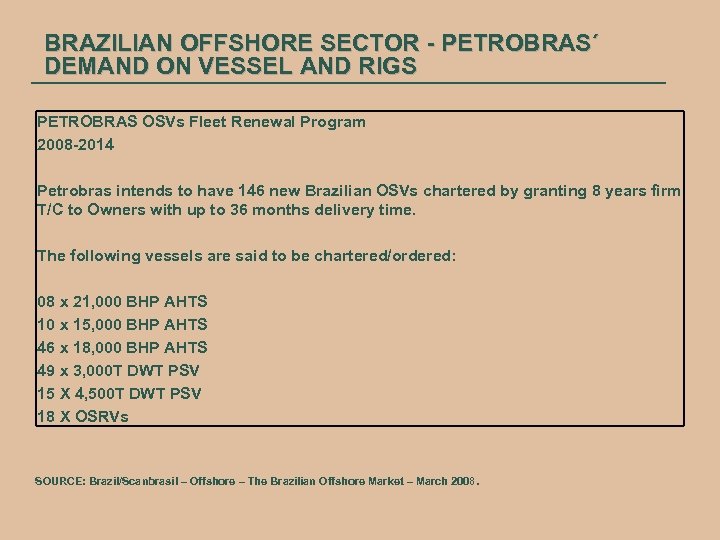 BRAZILIAN OFFSHORE SECTOR - PETROBRAS´ DEMAND ON VESSEL AND RIGS PETROBRAS OSVs Fleet Renewal