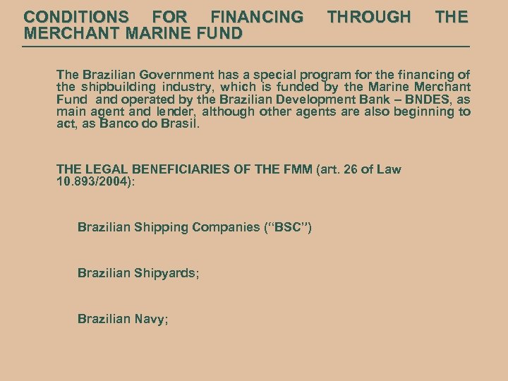 CONDITIONS FOR FINANCING MERCHANT MARINE FUND THROUGH THE The Brazilian Government has a special