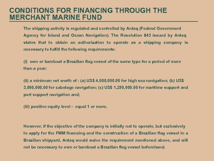 CONDITIONS FOR FINANCING THROUGH THE MERCHANT MARINE FUND The shipping activity is regulated and